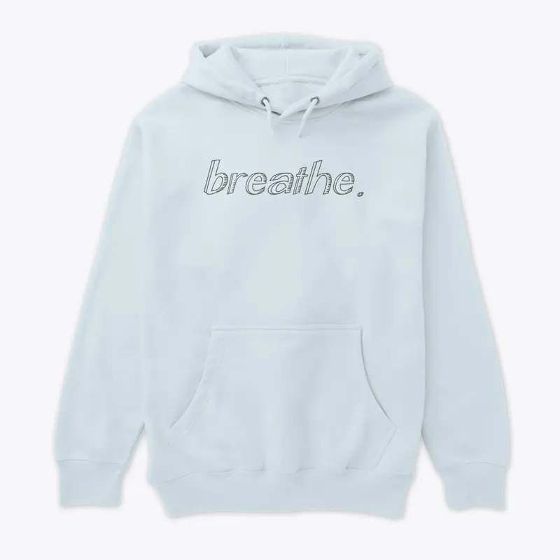 breathe.